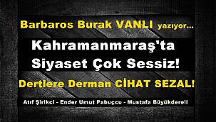 Kahramanmaraş’ta Siyaset Çok Sessiz!