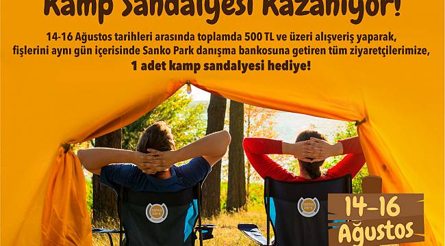 YAZ HEDİYESİ KAMP SANDALYENİZ SANKO PARK’TAN