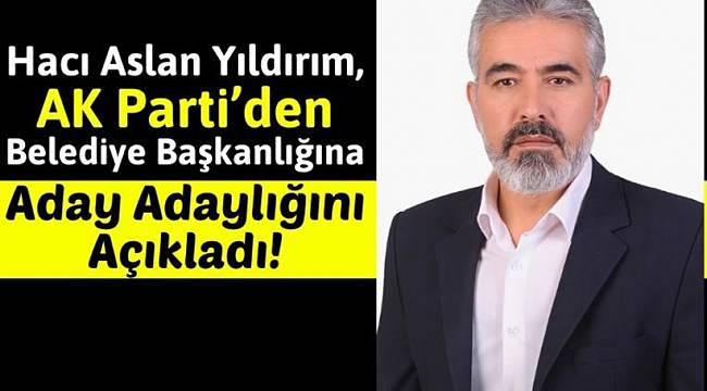 HACI ASLAN YILDIRIM ELBİSTAN BELEDİYE BAŞKANLIĞINA ADAY ADAYI OLDU!