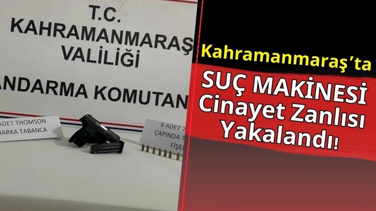 Kahramanmaraş'ta Jandarma Cinayet Zanlısını Pazarcıkta Yakaladı!.