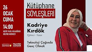 Yazar Kadriye  Kırdök, Teknoloji Çağında Genç Olmayı Anlatacak