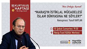 Yazar Kaplan, Maraş’ın İstiklal Mücadelesini Anlatacak!