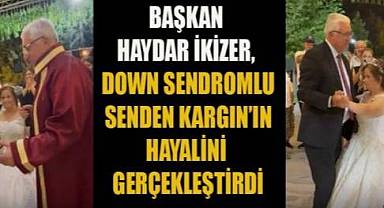 BAŞKAN HAYDAR İKİZER' İN, DOWN SENDROMLU SENDEN KARGIN' IN MUTLU ANLARINA ORTAK OLDU