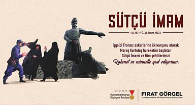 “Sütçü İmam’ın Cesareti Halen Yüreklerimizde Yankılanıyor”