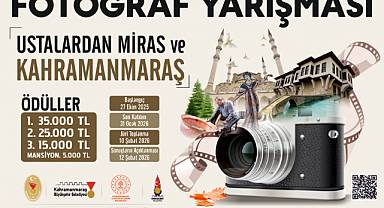 USTALARDAN MİRAS VE KAHRAMANMARAŞ Fotoğraf Yarışması Başlıyor