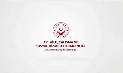 KAHRAMANMARAŞ AİLE VE SOSYAL HİZMETLER İL MÜDÜRLÜĞÜ