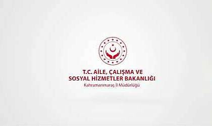 KAHRAMANMARAŞ AİLE VE SOSYAL HİZMETLER İL MÜDÜRLÜĞÜ