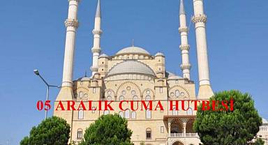 5 Aralık 2025 - Cuma Hutbesi