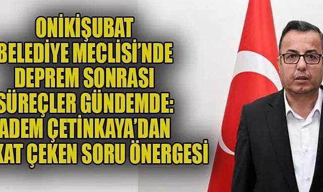 MECLİS ÜYESİ ÇETİNKAYA'DAN DİKKAT ÇEKEN SORU ÖNERGESİ