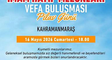 ÖNDER Kahramanmaraşlılar Derneğinden, İMAM HATİP MEZUNLARI VEFA Buluşmasına DAVET Naşkan Ali Sarıkaya 