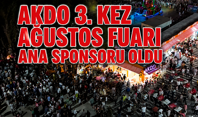 AKDO 3. KEZ AĞUSTOS FUARI ANA SPONSORU OLDU