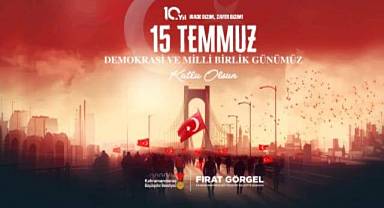Başkan Görgel’den 15 Temmuz’un 10’uncu Yılında Birlik ve Beraberlik Mesajı