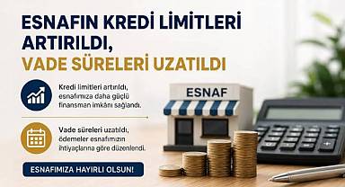 ESNAFIN KREDİ LİMİTLERİ ARTIRILDI, VADE SÜRELERİ UZATILDI