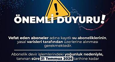KASKİ’DEN VEFAT EDEN ABONELERİN YAKINLARINA ÖNEMLİ UYARI