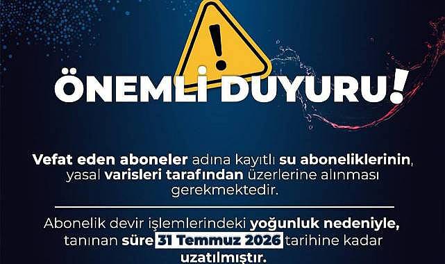 KASKİ’DEN VEFAT EDEN ABONELERİN YAKINLARINA ÖNEMLİ UYARI