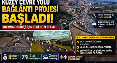 KUZEY ÇEVRE YOLU BAĞLANTI PROJESİ BAŞLADI: KILAVUZLU GİRİŞİ YENİDEN DÜZENLENİYOR