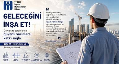 TMMOB İNŞAAT MÜHENDİSLERİ ODASI'NDAN TERCİH YAPACAK ÖĞRENCİLERE ÇAĞRI