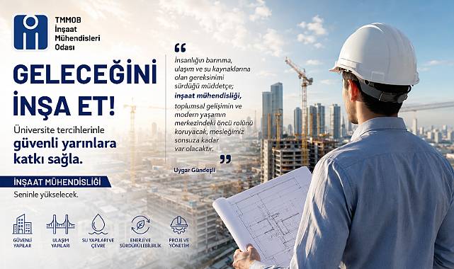 TMMOB İNŞAAT MÜHENDİSLERİ ODASI'NDAN TERCİH YAPACAK ÖĞRENCİLERE ÇAĞRI