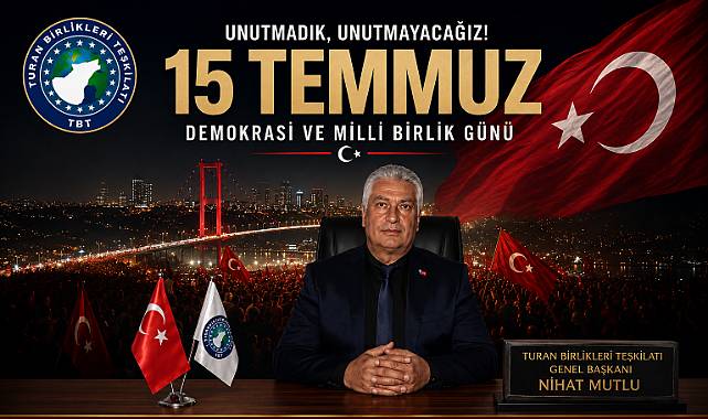 TURAN BİRLİKLERİ TEŞKİLATI'NDAN 15 TEMMUZ MESAJI: