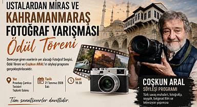 USTALARDAN MİRAS VE KAHRAMANMARAŞ FOTOĞRAF YARIŞMASINDA ÖDÜLLER SAHİPLERİNİ BULUYOR