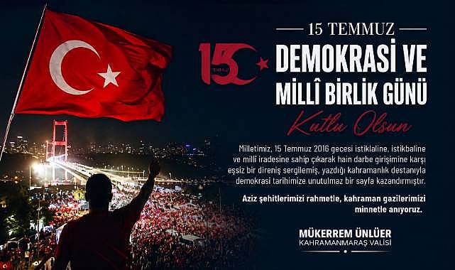 Valimiz Mükerrem Ünlüer’in 15 Temmuz Demokrasi ve Millî Birlik Günü Mesajı