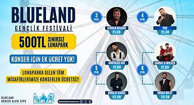 Blueland’dan Gençlere 500 TL’ye Sınırsız Eğlence ve Ücretsiz Konser Fırsatı!