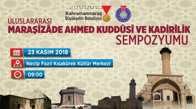 BÜYÜKŞEHİR’DEN MARAŞİZADE AHMET KUDDUSİ ve KADİRİLİK SEMPOZYUMU