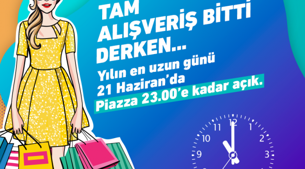 Kahramanmaraş Piazza'da "En Uzun Güne" Yakışan Fırsatlar.