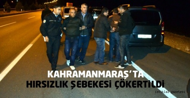 Kahramanmaraş’ta Hırsızlık Şebekesi Çökertildi