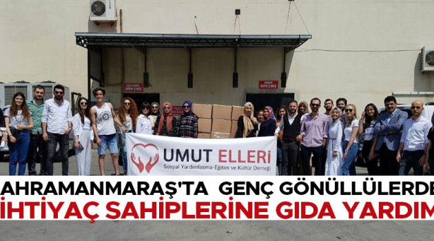 Kahramanmaraş'ta genç gönüllülerden ihtiyaç sahiplerine gıda yardımı