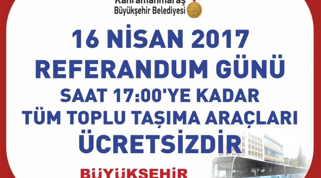 REFERANDUM’DA TOPLU TAŞIMA ÜCRETSİZ