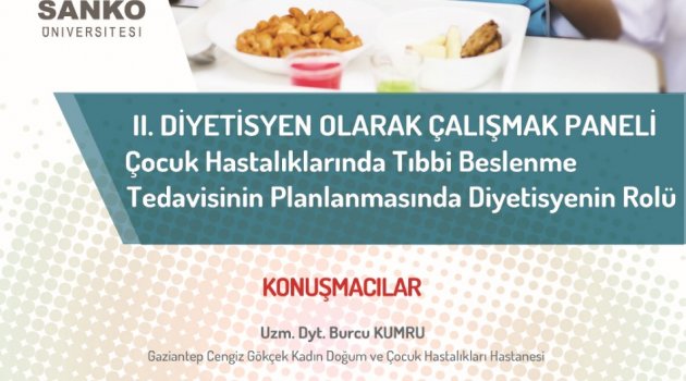 SANKO ÜNİVERSİTESİ’NDE “ÇOCUK HASTALIKLARINDA TIBBİ BESLENME TEDAVİSİNİN PLANLANMASINDA DİYETİSYENİN ROLÜ” KONUŞULACAK