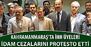 Kahramanmaraş'ta İHH üyeleri, idam cezalarını protesto etti