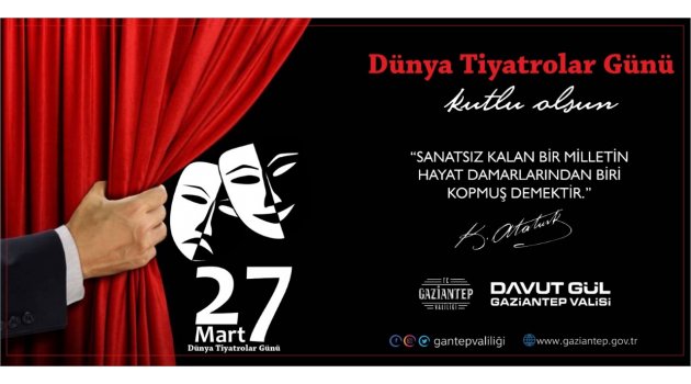 VALİ SAYIN DAVUT GÜL’ÜN 27 MART DÜNYA TİYATROLAR GÜNÜ MESAJI